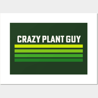 Crazy Plant Guy Plant Lover Gardener Posters and Art